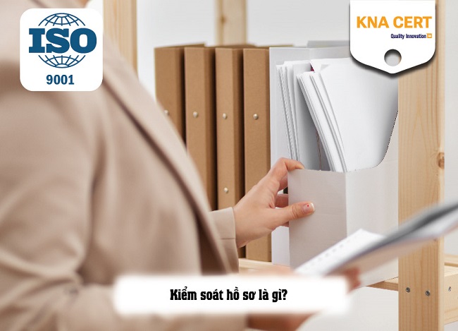chi tiết quy trình kiểm soát hồ sơ tài liệu theo ISO 9001