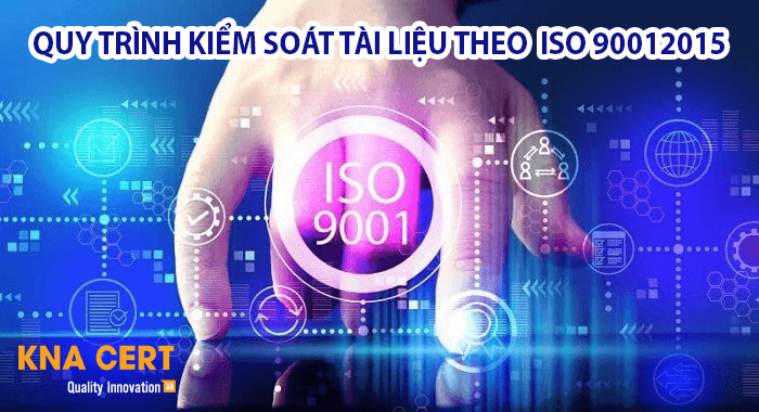 Quy trình kiểm soát tài liệu theo ISO 9001:2015
